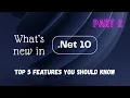 NET 10 Top 5 Features Every Developer Must Know Part 2