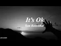 Lagu it’s ok- tom rosenthal (slowed down)