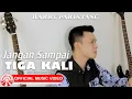 Download Lagu Jangan Sampai Tiga Kali - Harry Parintang|Slow Rock Indonesia Bikin Baper [Official Music Video HD]