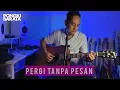 Download Lagu PERGI TANPA PESAN - PONGKI BARATA LIVE Sessions
