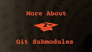 009 More about git submodules