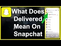 What Does Delivered Mean On Snapchat