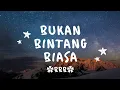 Download Lagu Bukan bintang biasa (Dan yang terbaik selamanya bersama) - BBB - lirik lagu