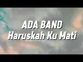 Download Lagu Ada Band - Haruskah Kumati (Lirik)