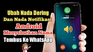 Download Cara Ubah Nada Dering Dan Nada Notifikasi Android Menyebutkan Nama Tembus Ke WhatsApp MP3