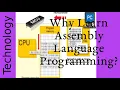 Why Learn Assembly Language Programming