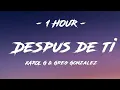 KAROL G & Greg Gonzalez - Después de ti (Lyrics) [1 HOUR]