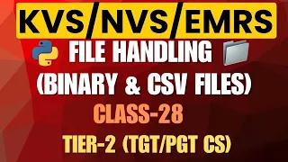 File Handling in Python Binary CSV KVS NVS EMRS Tier-2 TGT PGT CS Class 28