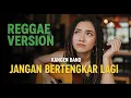 Lagu KANGEN BAND - JANGAN BERTENGKAR LAGI | COVER REGGAE
