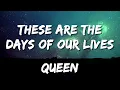 Queen - These Are The Days Of Our Lives (Lyrics)