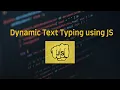 Dynamic Text Typing using Vanilla JS