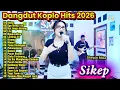 Lagu Dangdut Koplo Hits 2026 Terbaru 🔥Sikep, Lintang Ati, Ngupayakne Full Album | Lagu Koplo Viral TikTok