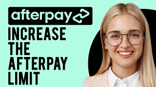 How to Increase the Afterpay Limit Afterpay Limits Tips Tricks