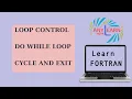 Learn Fortran Do while loop Loop Control Fortran CYCLE and EXIT Fortran Tutorial 12