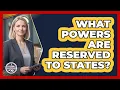 What Powers Are Reserved To States
