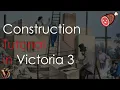 Construction Tutorial in Victoria 3