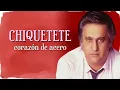 Chiquetete - Corazón de Acero (Sueño con Besar tu Boca)