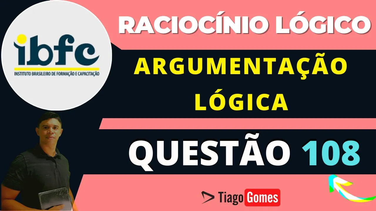 👨‍🏫 Questão 108  BANCA #IBFC 📚 Argumentação Lógica♟️ Raciocínio Lógico #concursos Tabela Verdade