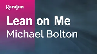 Lean on Me - Michael Bolton | Karaoke Version | KaraFun