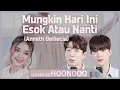 Download Lagu [COVER] ‘Mungkin Hari Ini Esok Atau Nanti’- ‘Anneth Delliecia🇮🇩’ | Cover by. HoonDoo🇰🇷