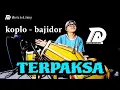 Download Lagu TERPAKSA - Koplo bajidor