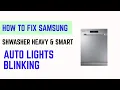 How to Fix Samsung Dishwasher Heavy Smart Auto Lights Blinking - Causes Steps