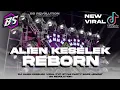 Lagu DJ ALIEN KESELEK REBORN!! STYLE PARTY BASS KENDUT KENDUT GAYENG • BS REVOLUTION •