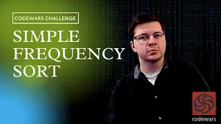 Codewars - Simple Frequency Sort