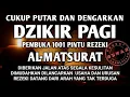 Lagu PUTAR DENGARKAN DZIKIR PAGI PEMBUKA REZEKI AL-MATSURAT PAGI ALLAH LANCARKAN DAN MUDAHKAN SEGALANYA