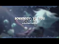Download Lagu somebody to you edit audio