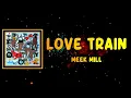 Meek Mill - Love Train (Lyrics)