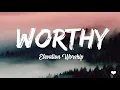 Download Lagu Worthy - Elevation Worship ( lyric video)