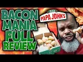 Papa John s BaconMania FULL Review