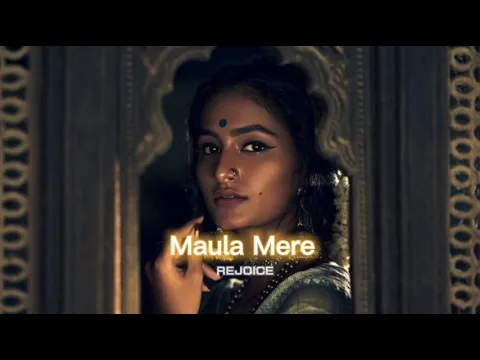 Download MP3 Maula Mere Maula [slowed+reverbed] || REJOICE