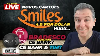 ????Ao Vivo:Novos Cartões Smiles 4.0, Bradesco Compra C6Bank? Limites do Santander, Bancos Digitais