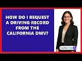 How Do I Request a Driving Record from the California DMV