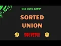 Free Code Camp - Sorted Union