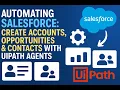 Automating Salesforce Create Accounts Opportunities Contacts with UiPath Agents