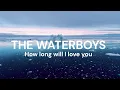 Download Lagu The Waterboys - How long will I love you (Lyrics)