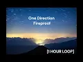 One Direction - Fireproof [1 HOUR LOOP]