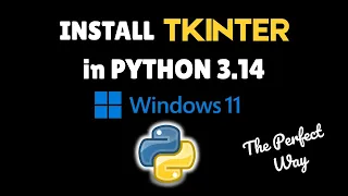 How to install Tkinter in Python 3 14 on Windows 11
