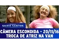 Download Lagu Câmera Escondida (21/11/16) - Troca de atriz na van