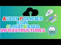 Audit Policies for Cloud Based Infrastructures