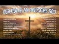 Lagu Our God Is An Awesome God | Old Worship Songs Mixtape – 80s \u0026 90s Classic Worship Songs