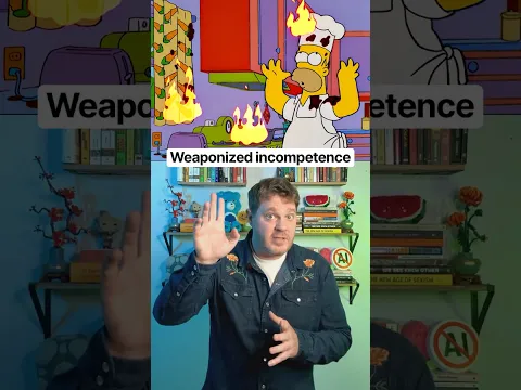 Weaponized incompetence