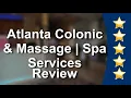 Atlanta Colonic Massage Spa Alpharetta Wonderful 5 Star Review by Paulina A