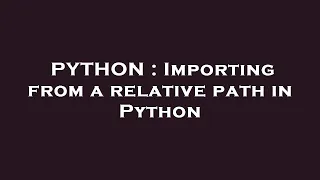 PYTHON Importing from a relative path in Python