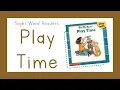 Sight Word Readers - Play Time Book READ ALOUD