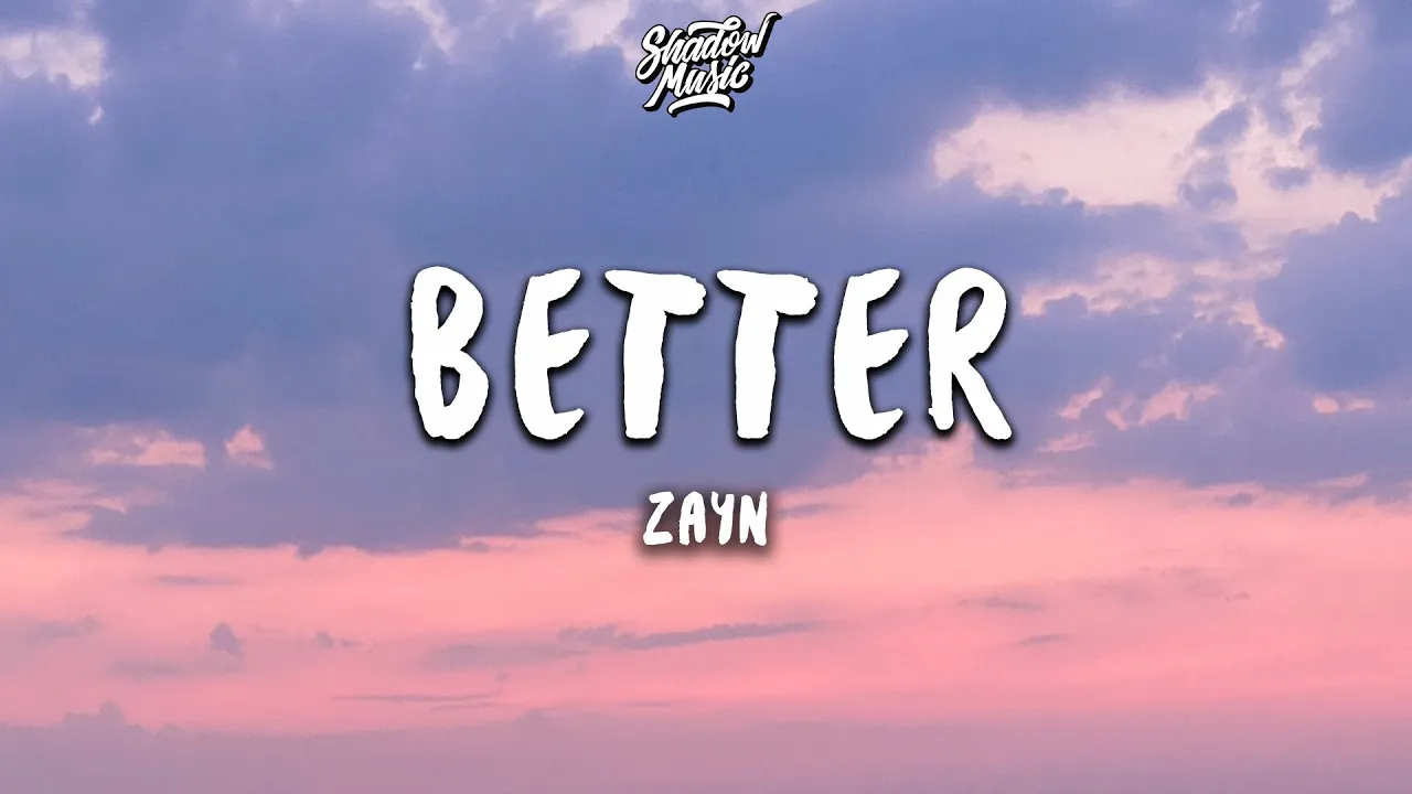 ZAYN - Better (Lyrics)