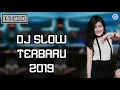 DJ SLOW TERBARU 2019 PALING ENAK SEDUNIA